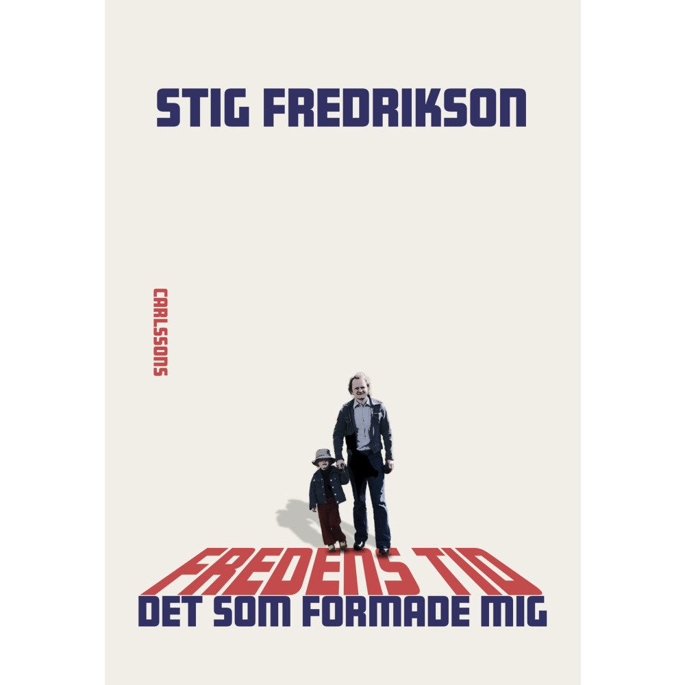 Stig Fredrikson Fredens tid : det som formade mig (inbunden)
