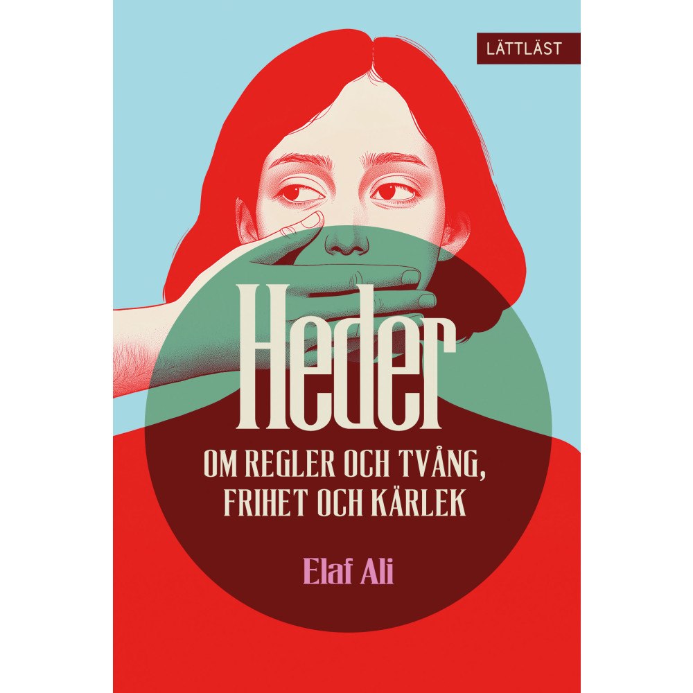 Elaf Ali Heder : om regler och tvång, frihet och kärlek (inbunden)