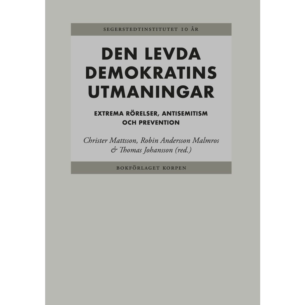 Bokförlaget Korpen Den levda demokratins utmaningar : extrema rörelser, antisemitism och preventioner (bok, klotband)