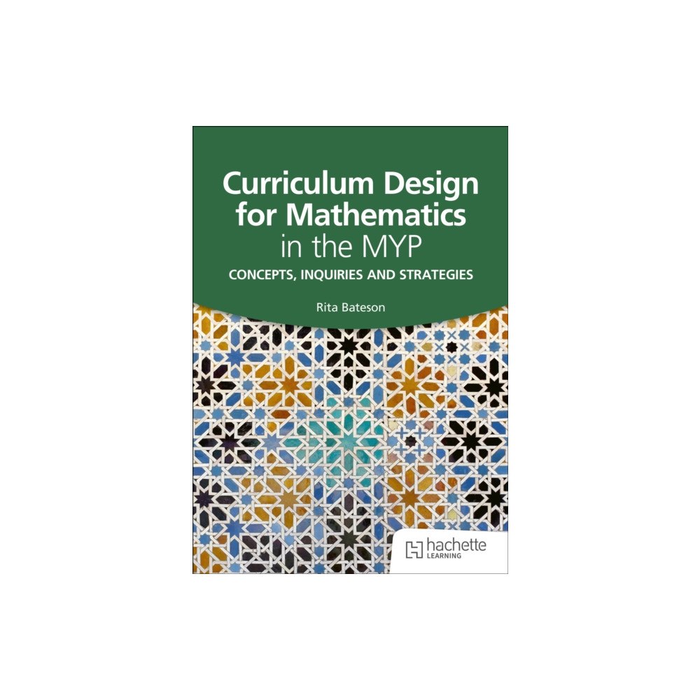 Hachette Learning Curriculum Design for Mathematics in the MYP (häftad, eng)