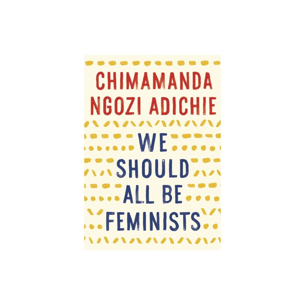 Knopf Doubleday Publishing Group We Should All Be Feminists (häftad, eng)