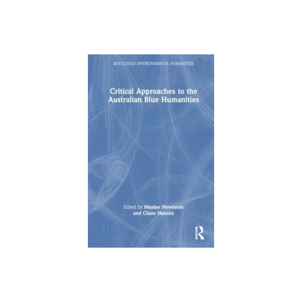 Taylor & francis ltd Critical Approaches to the Australian Blue Humanities (inbunden, eng)