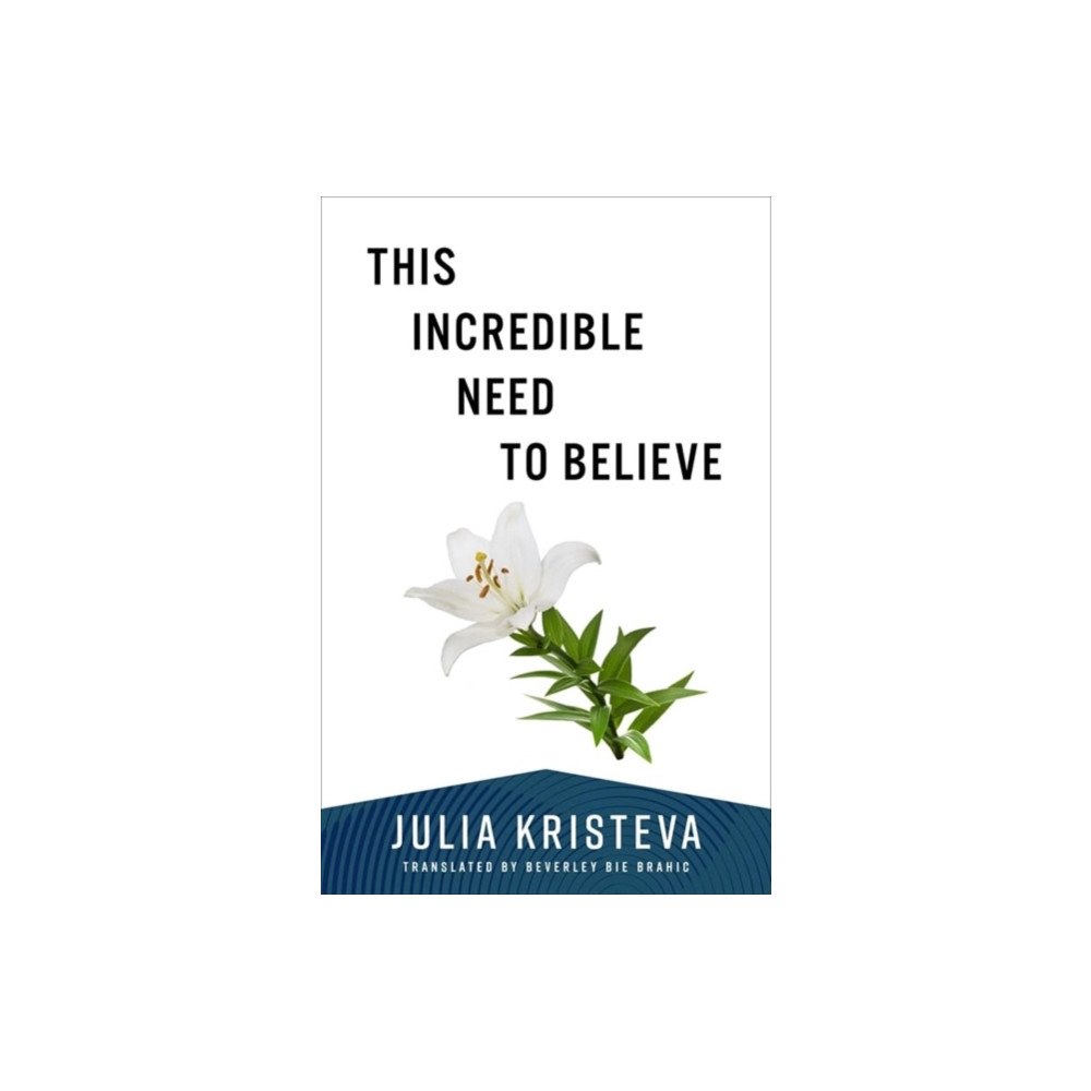 Columbia university press This Incredible Need to Believe (häftad, eng)