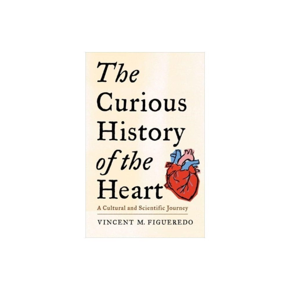Columbia university press The Curious History of the Heart (häftad, eng)