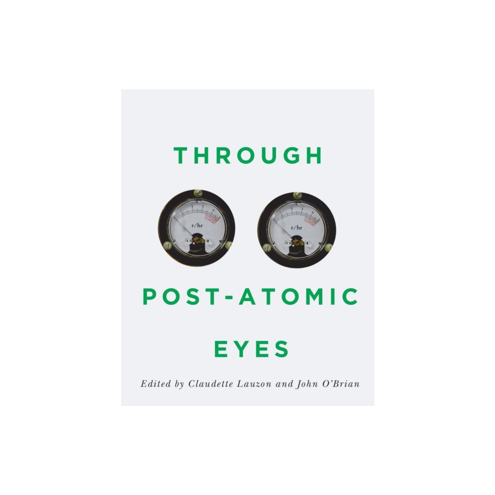 McGill-Queen's University Press Through Post-Atomic Eyes (inbunden, eng)