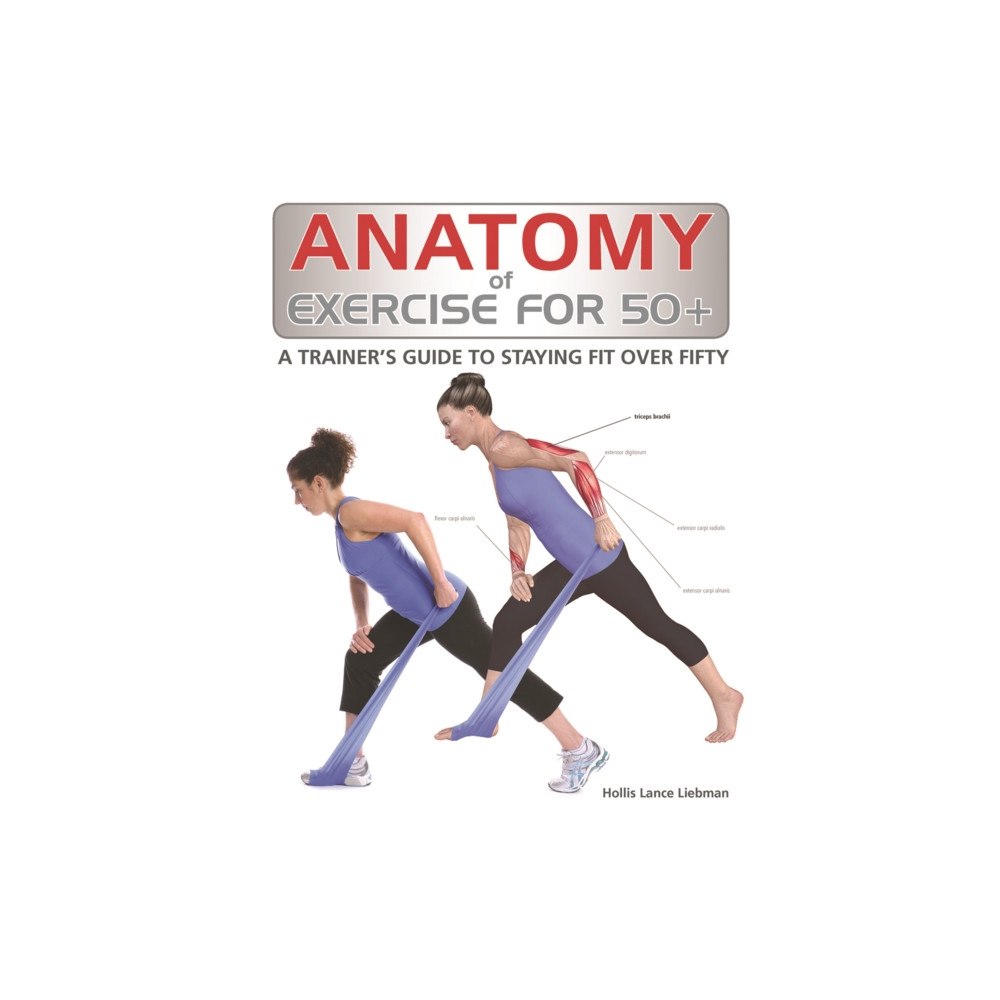Firefly Books Ltd Anatomy of Exercise for 50+ (häftad, eng)