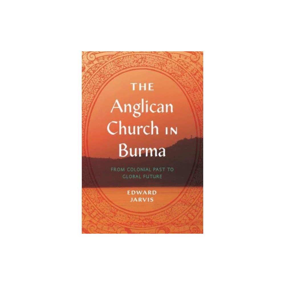 Pennsylvania State University Press The Anglican Church in Burma (häftad, eng)