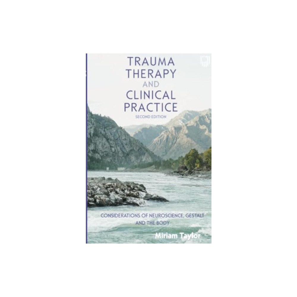 Open University Press Trauma Therapy and Clinical Practice: Considerations of Neuroscience, Gestalt and the Body (häftad, eng)