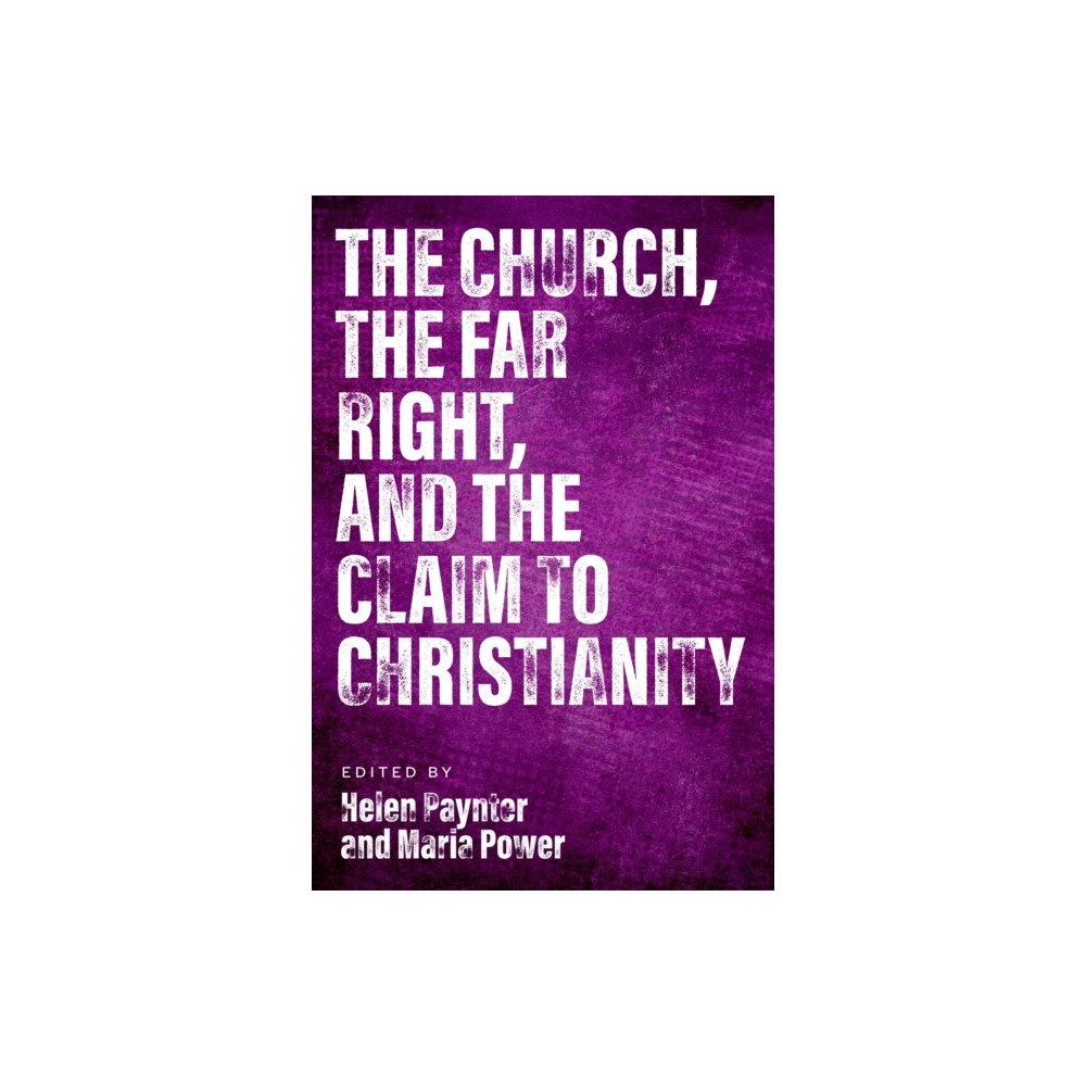 SCM Press The Church, The Far Right, and The Claim to Christianity (häftad, eng)