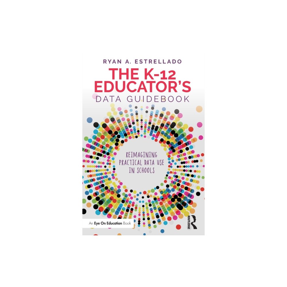 Taylor & francis ltd The K-12 Educator’s Data Guidebook (häftad, eng)