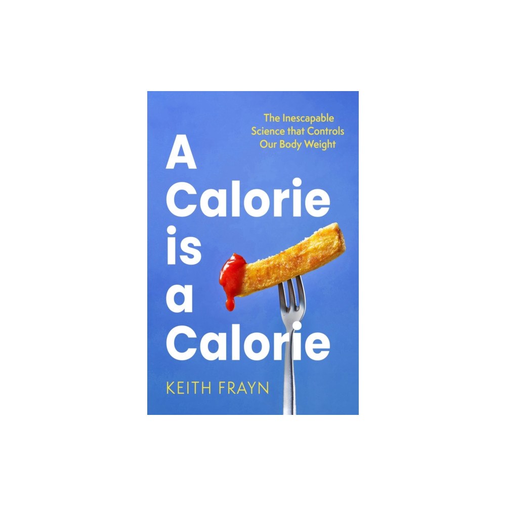 Little, Brown Book Group A Calorie is a Calorie (häftad, eng)