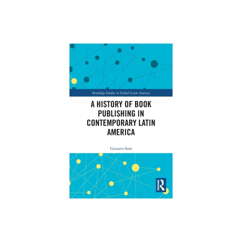 Taylor & francis ltd A History of Book Publishing in Contemporary Latin America (häftad, eng)