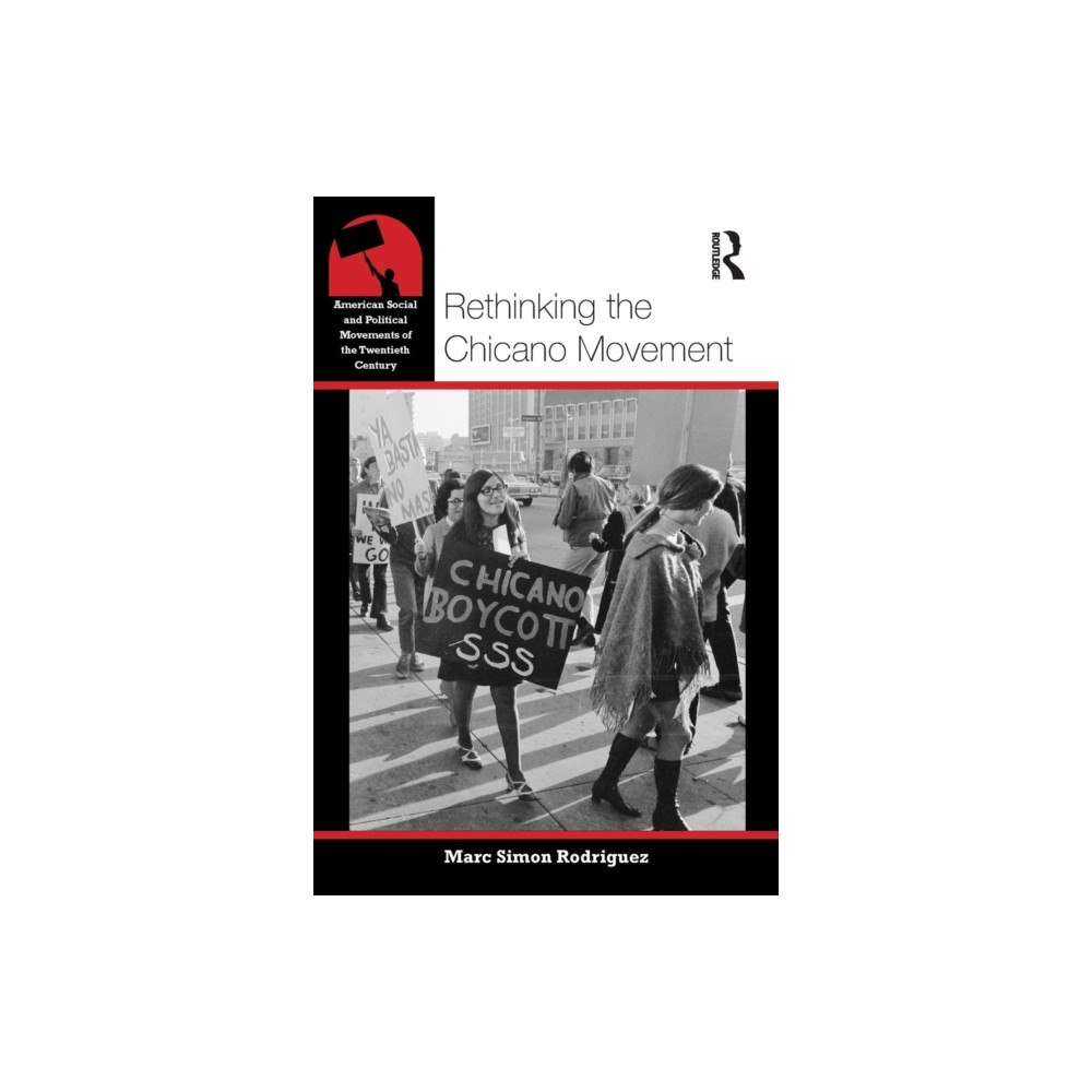 Taylor & francis ltd Rethinking the Chicano Movement (häftad, eng)