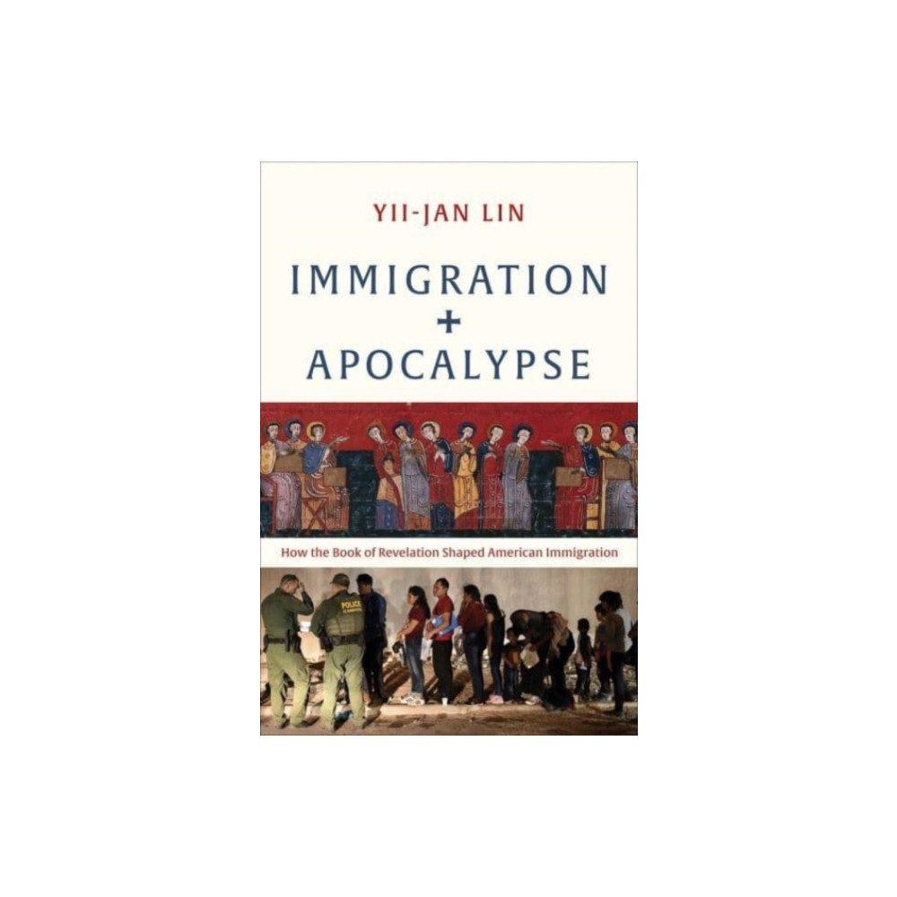 Yale university press Immigration and Apocalypse (inbunden, eng)