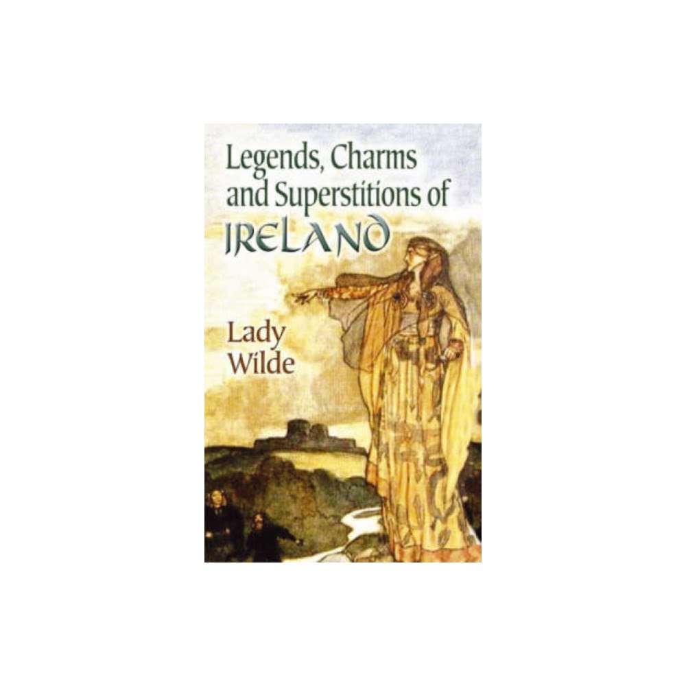 Dover publications inc. Legends, Charms and Superstitions of Ireland (häftad, eng)