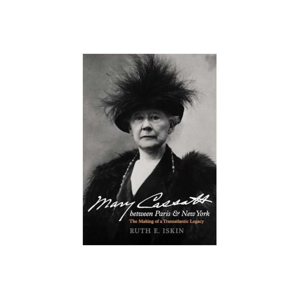 University of california press Mary Cassatt between Paris and New York (inbunden, eng)