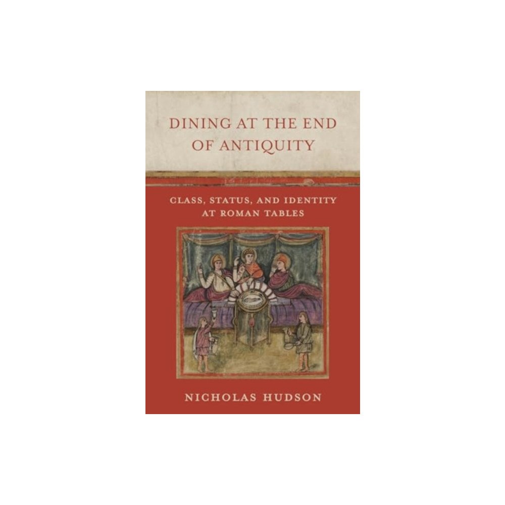 University of california press Dining at the End of Antiquity (inbunden, eng)