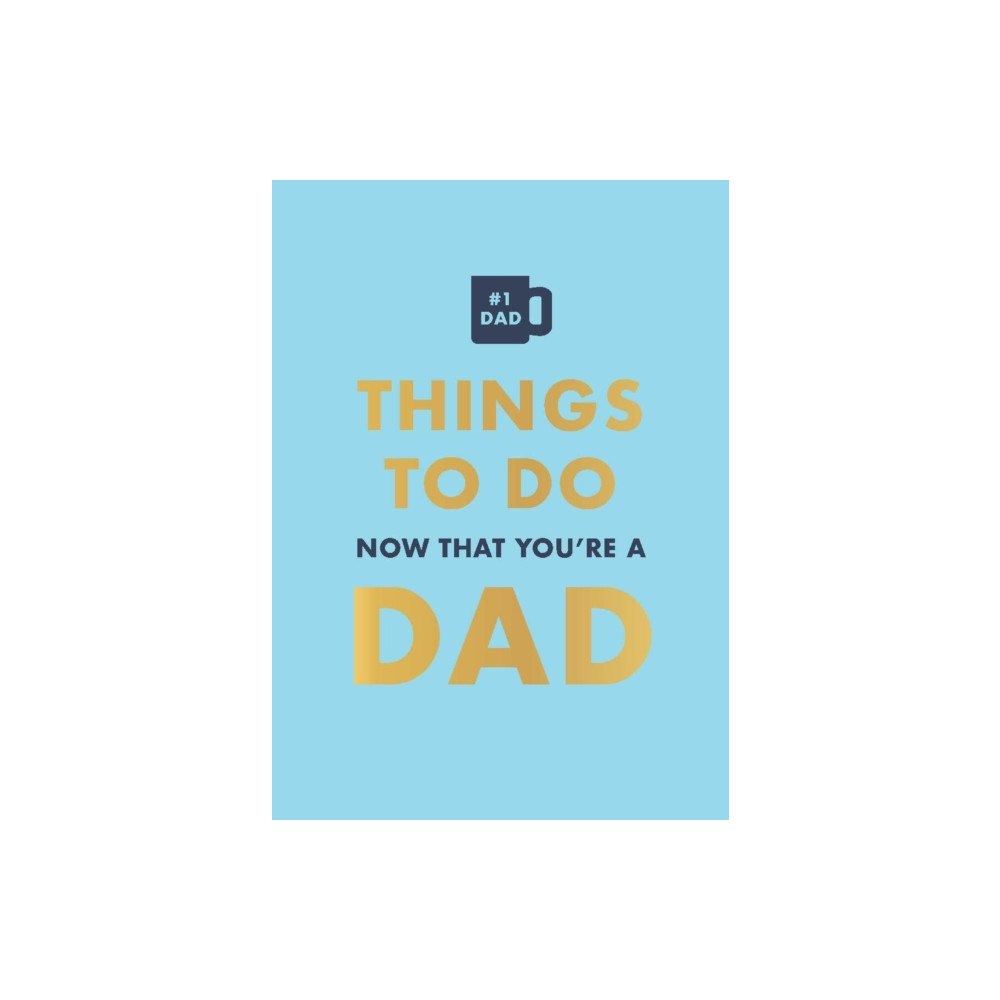 Octopus publishing group Things to Do Now That You're a Dad (inbunden, eng)