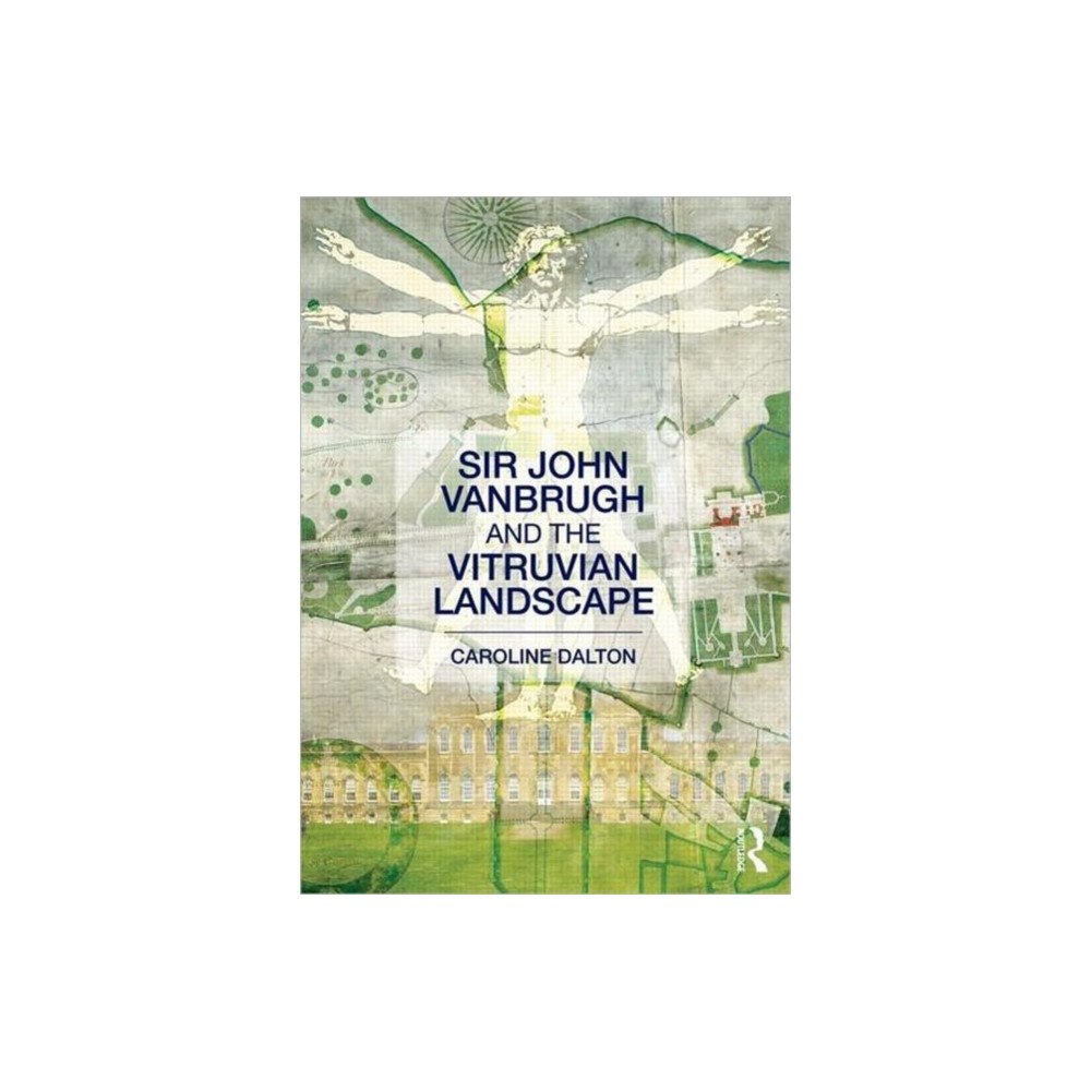 Taylor & francis ltd Sir John Vanbrugh and the Vitruvian Landscape (häftad, eng)