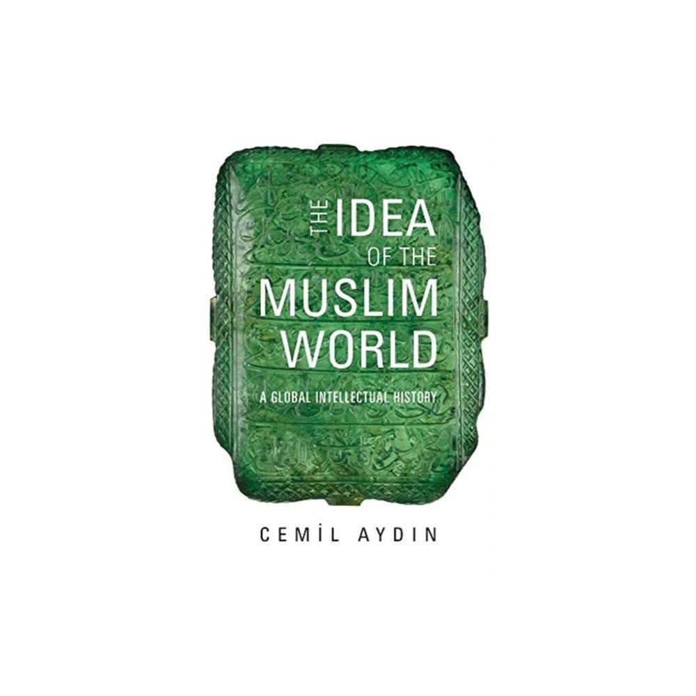 Harvard university press The Idea of the Muslim World (häftad, eng)