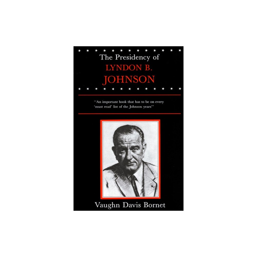 University Press of Kansas The Presidency of Lyndon B. Johnson (häftad, eng)