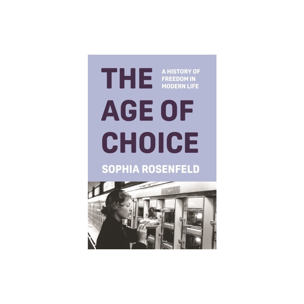 Princeton University Press The Age of Choice (inbunden, eng)