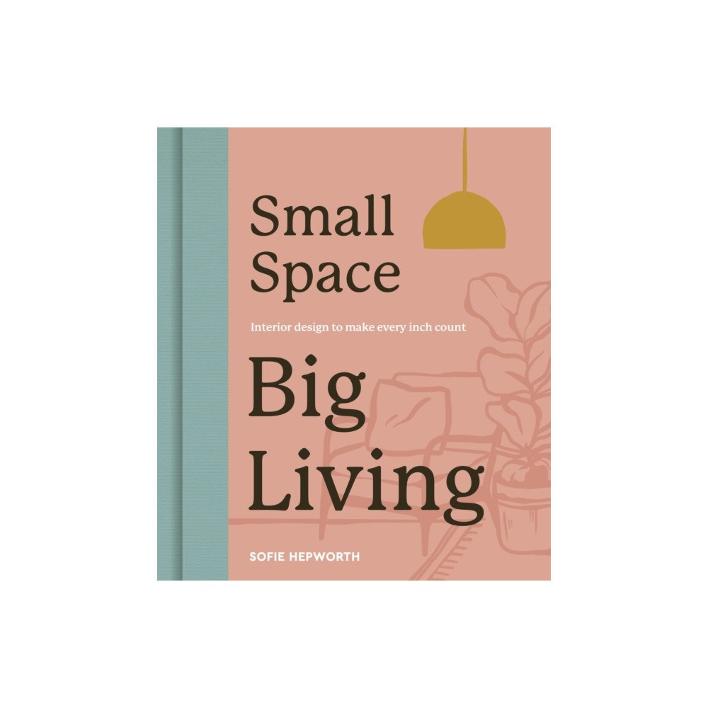 Quarto Publishing Plc Small Space, Big Living (inbunden, eng)