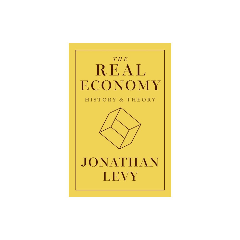 Princeton University Press The Real Economy (inbunden, eng)