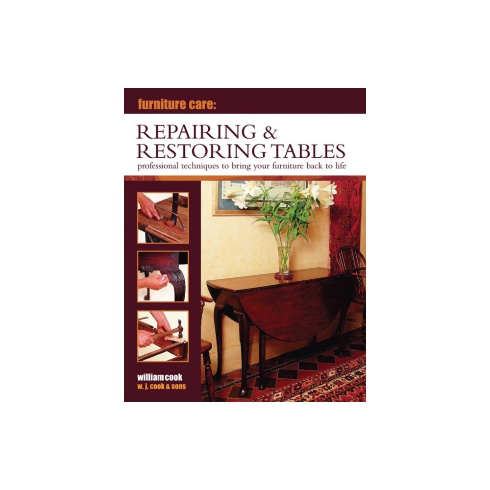 Anness publishing Furniture Care: Repairing & Restoring Tables (inbunden, eng)