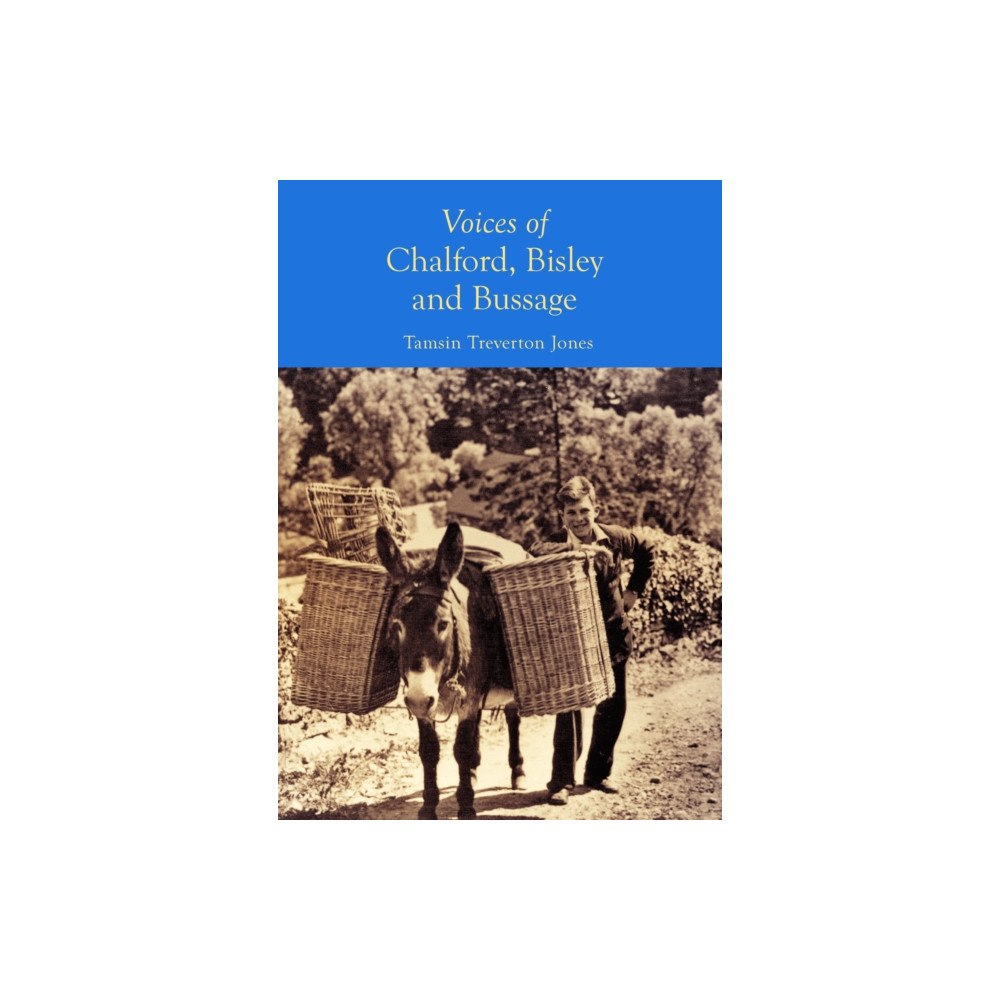 The History Press Ltd Voices of Chalford, Bisley and Bussage (häftad, eng)