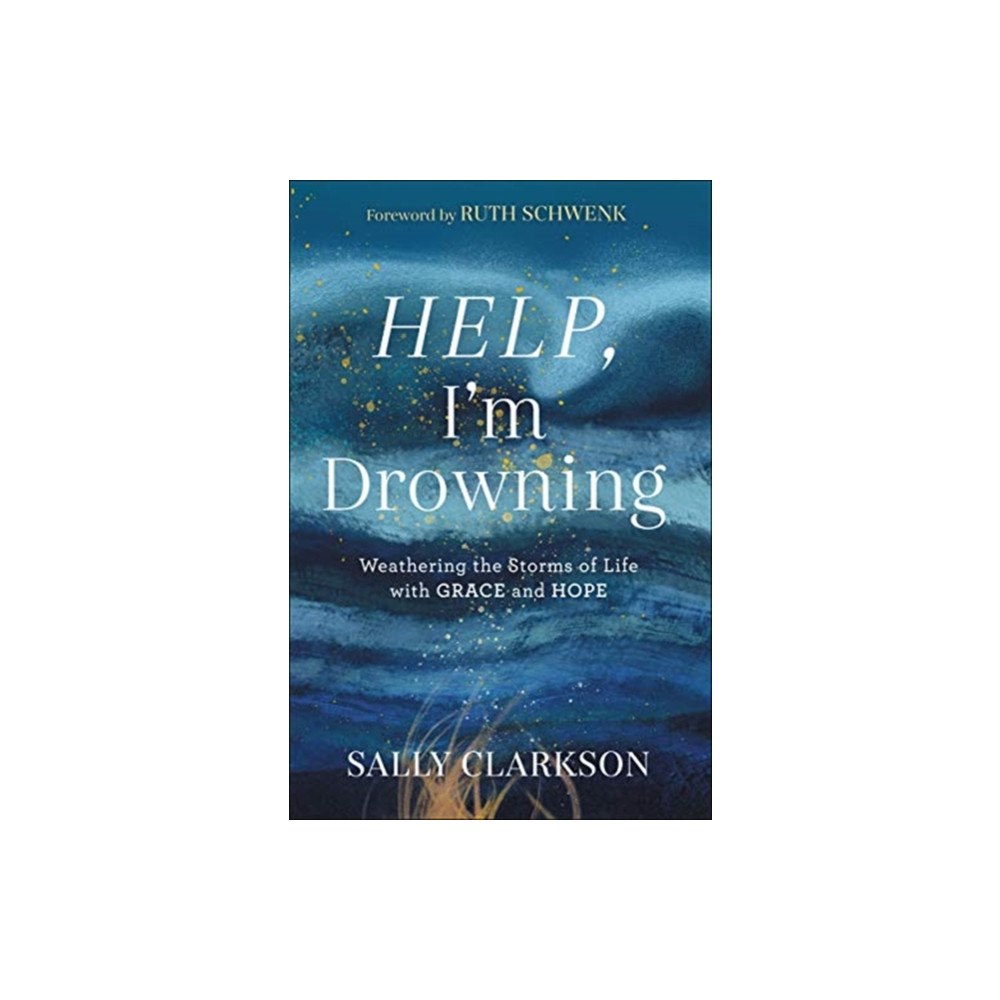 Baker publishing group Help, I`m Drowning – Weathering the Storms of Life with Grace and Hope (inbunden, eng)