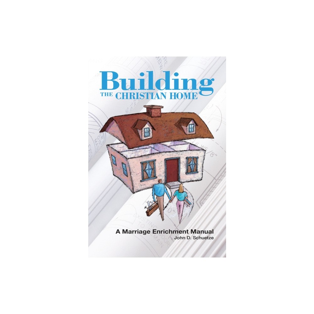 Northwestern Publishing House Building The Christian Home (häftad, eng)