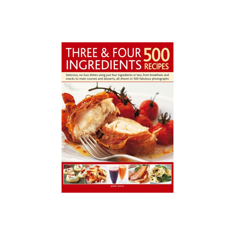 Anness publishing Three & Four Ingredients 500 Recipes (inbunden, eng)