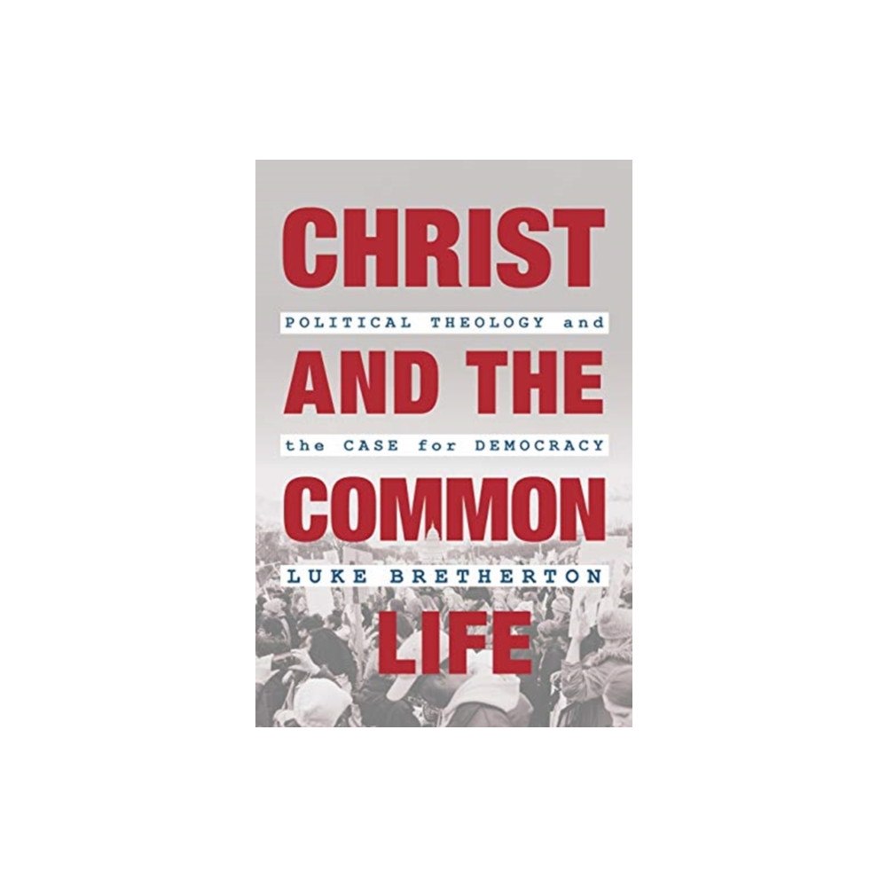 William B. Eerdmans Publishing Company Christ and the Common Life (inbunden, eng)