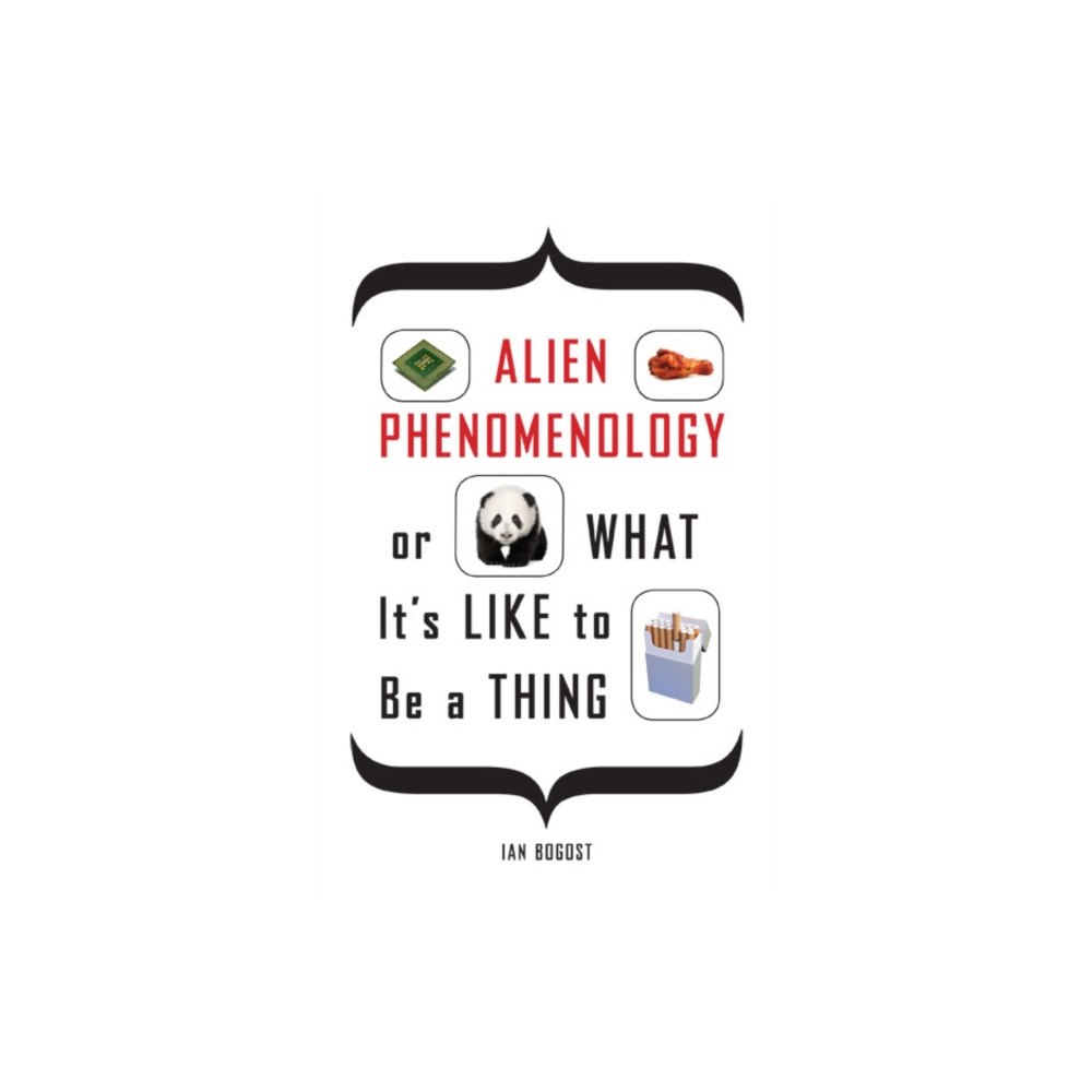 University of Minnesota Press Alien Phenomenology, or What It's Like to Be a Thing (häftad, eng)