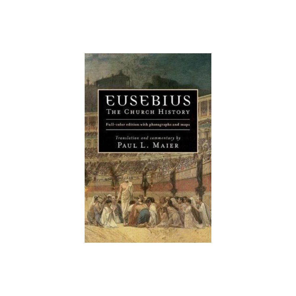 Kregel Publications,U.S. Eusebius – The Church History (inbunden, eng)