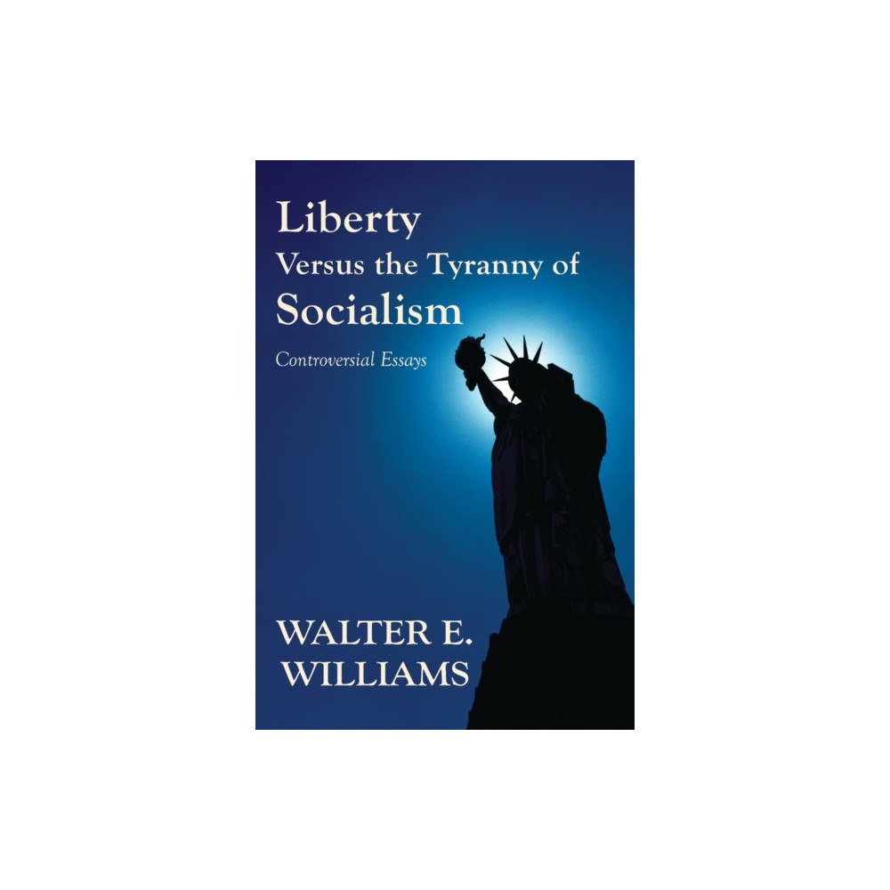 Hoover Institution Press Liberty Versus the Tyranny of Socialism (häftad, eng)