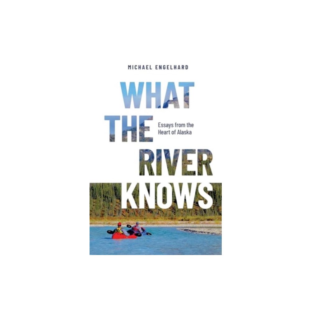 Hancock House Publishers Ltd ,Canada What the River Knows (häftad, eng)