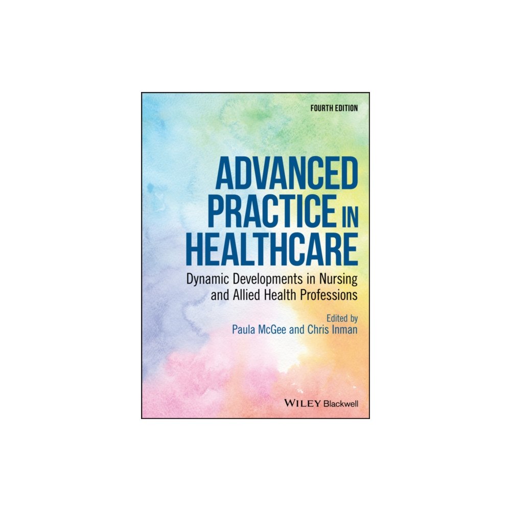 John Wiley And Sons Ltd Advanced Practice in Healthcare (häftad, eng)