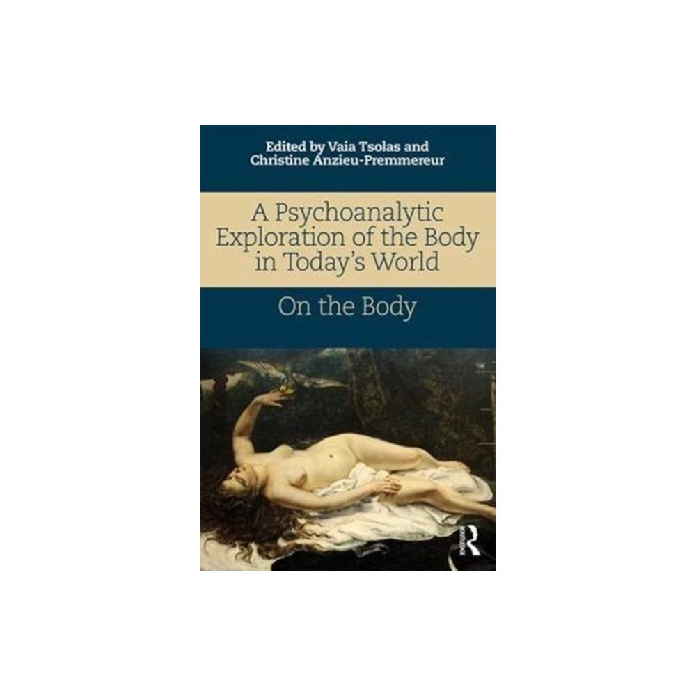 Taylor & francis ltd A Psychoanalytic Exploration of the Body in Today's World (häftad, eng)