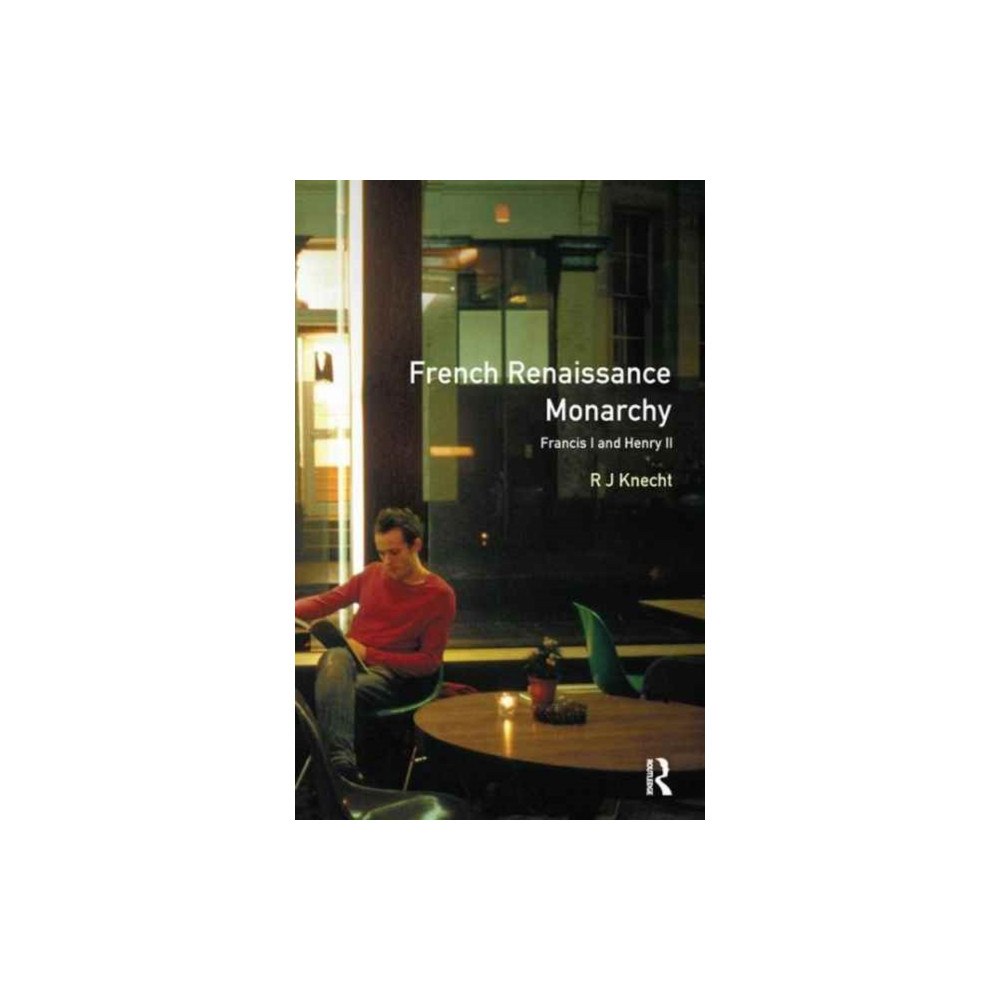 Taylor & francis ltd French Renaissance Monarchy (inbunden, eng)