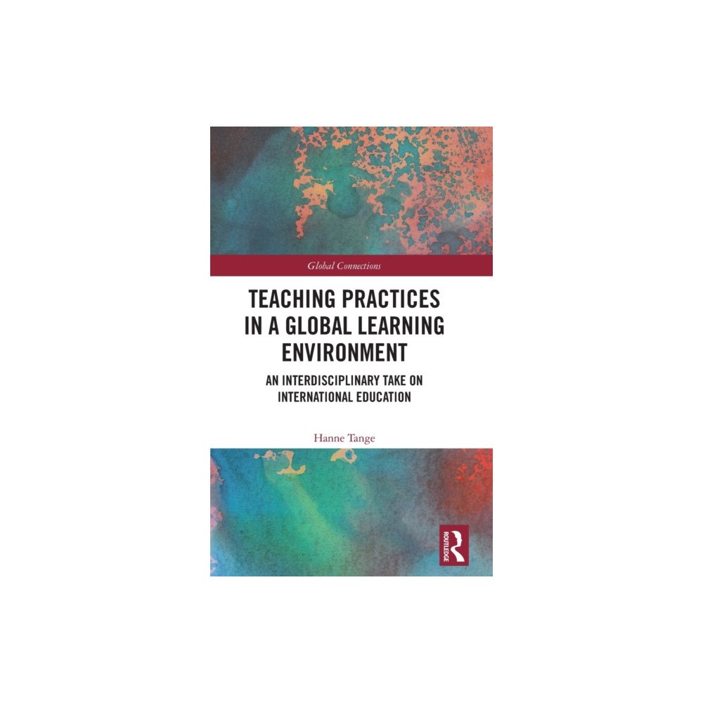 Taylor & francis ltd Teaching Practices in a Global Learning Environment (inbunden, eng)