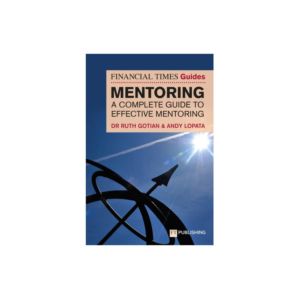 Pearson Education Limited The Financial Times Guide to Mentoring: A complete guide to effective mentoring (häftad, eng)