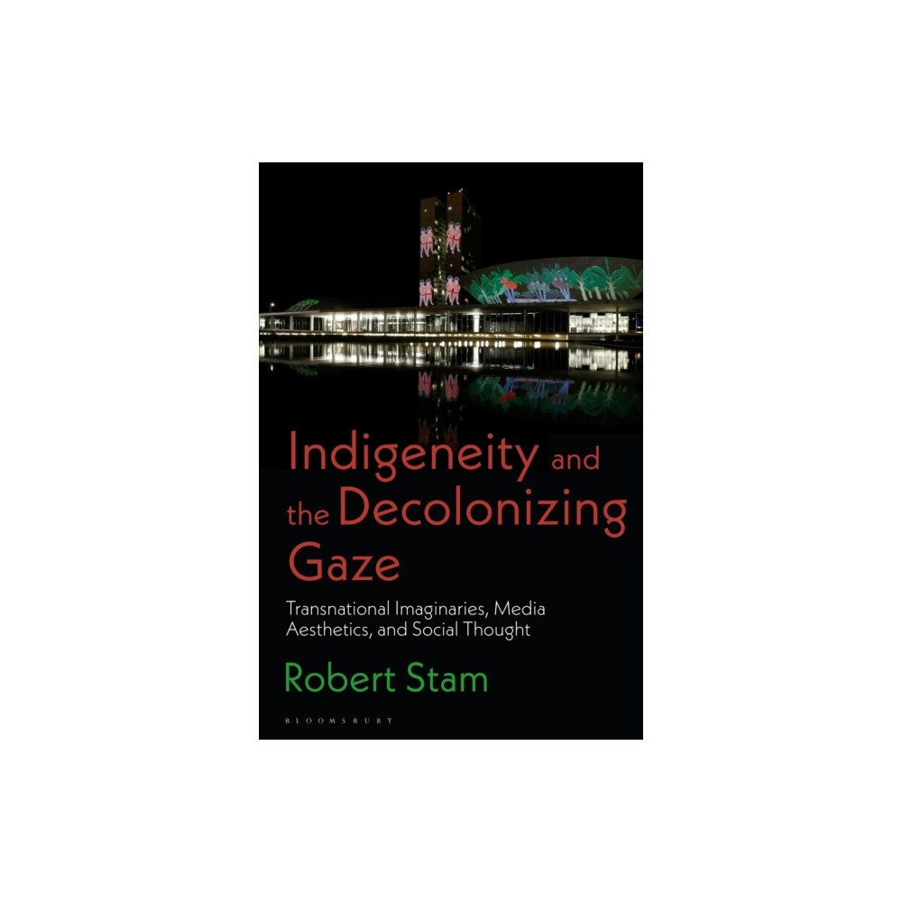 Bloomsbury Publishing PLC Indigeneity and the Decolonizing Gaze (inbunden, eng)