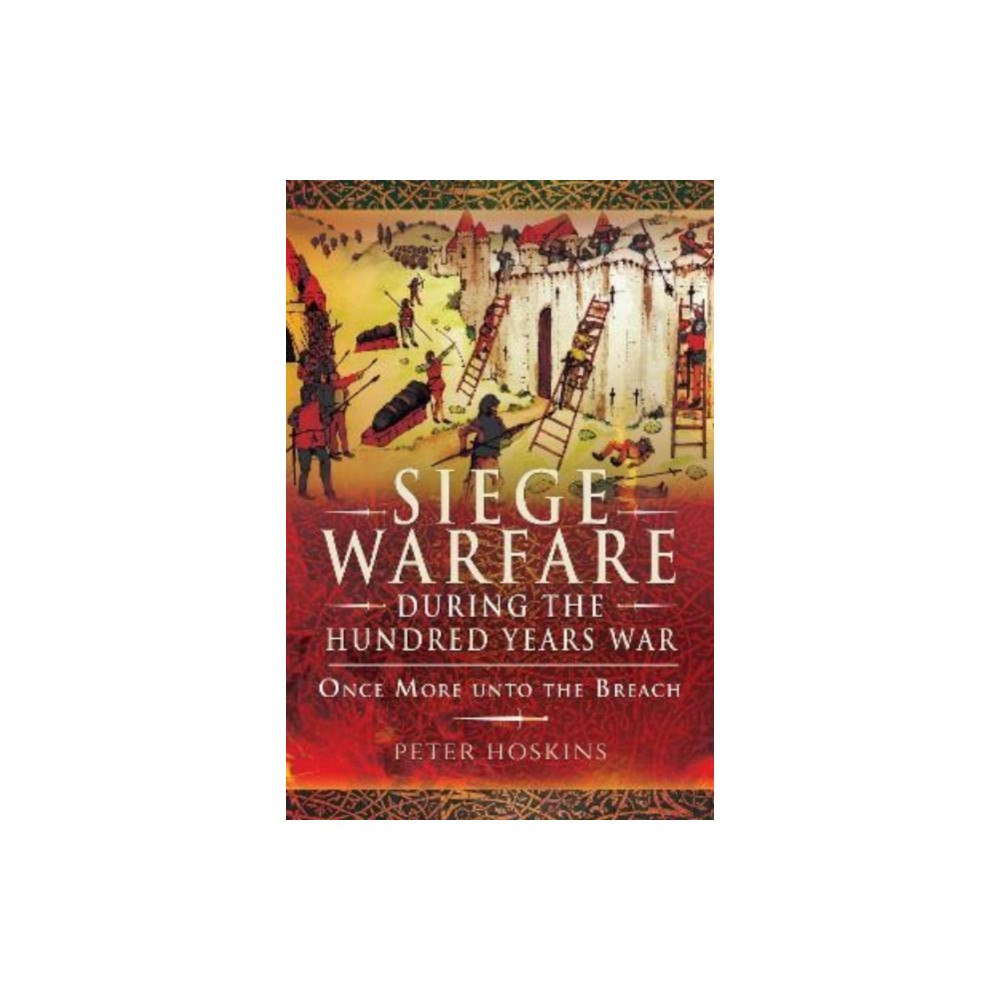 Pen & Sword Books Ltd Siege Warfare during the Hundred Years War (häftad, eng)