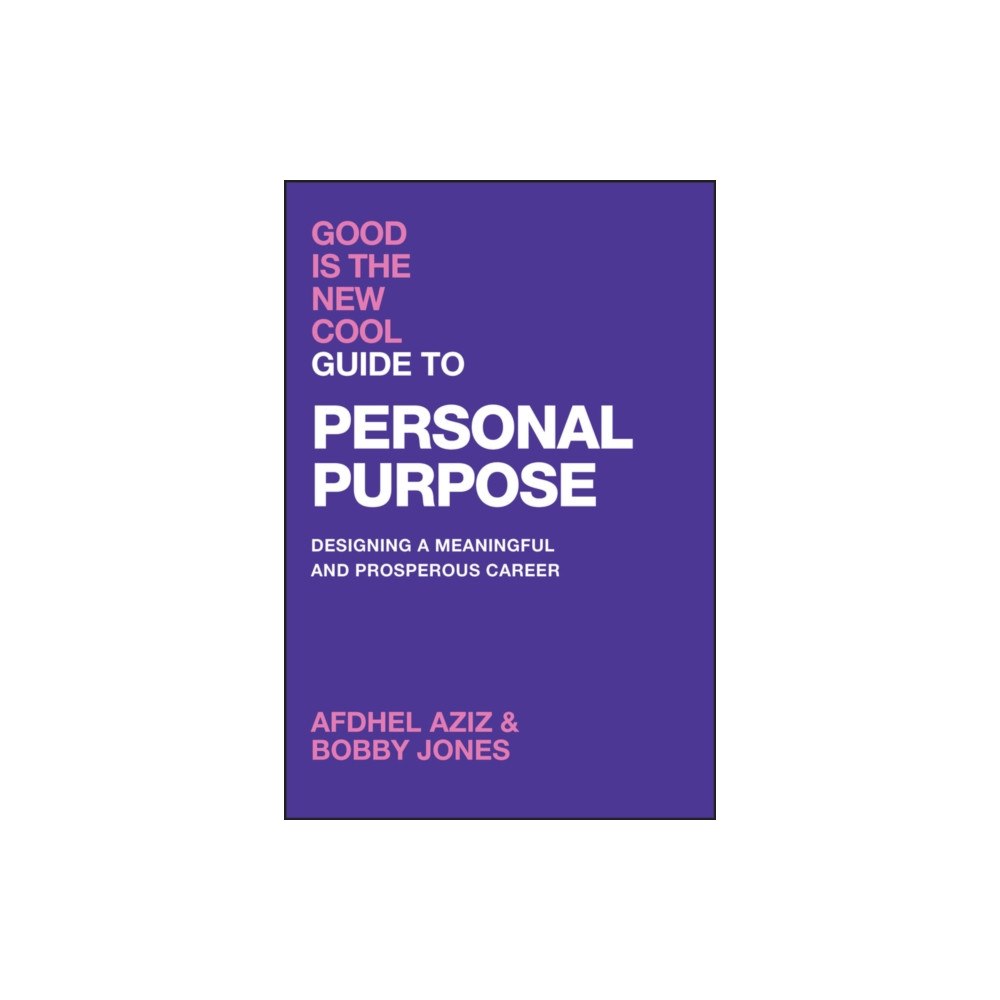 John Wiley & Sons Inc Good Is the New Cool Guide to Personal Purpose (inbunden, eng)