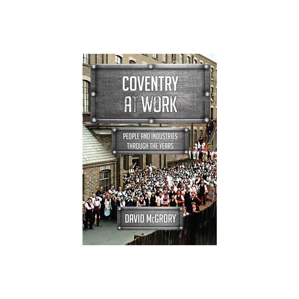 Amberley Publishing Coventry at Work (häftad, eng)