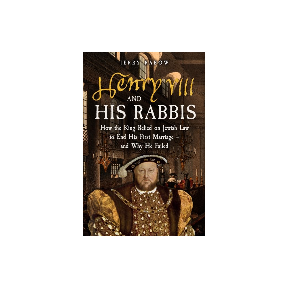 Amberley Publishing Henry VIII and his Rabbis (inbunden, eng)