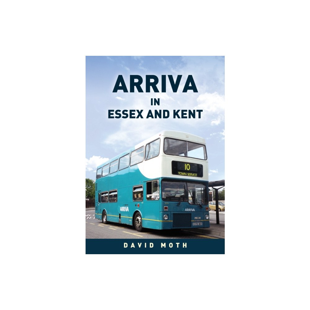 Amberley Publishing Arriva in Essex and Kent (häftad, eng)