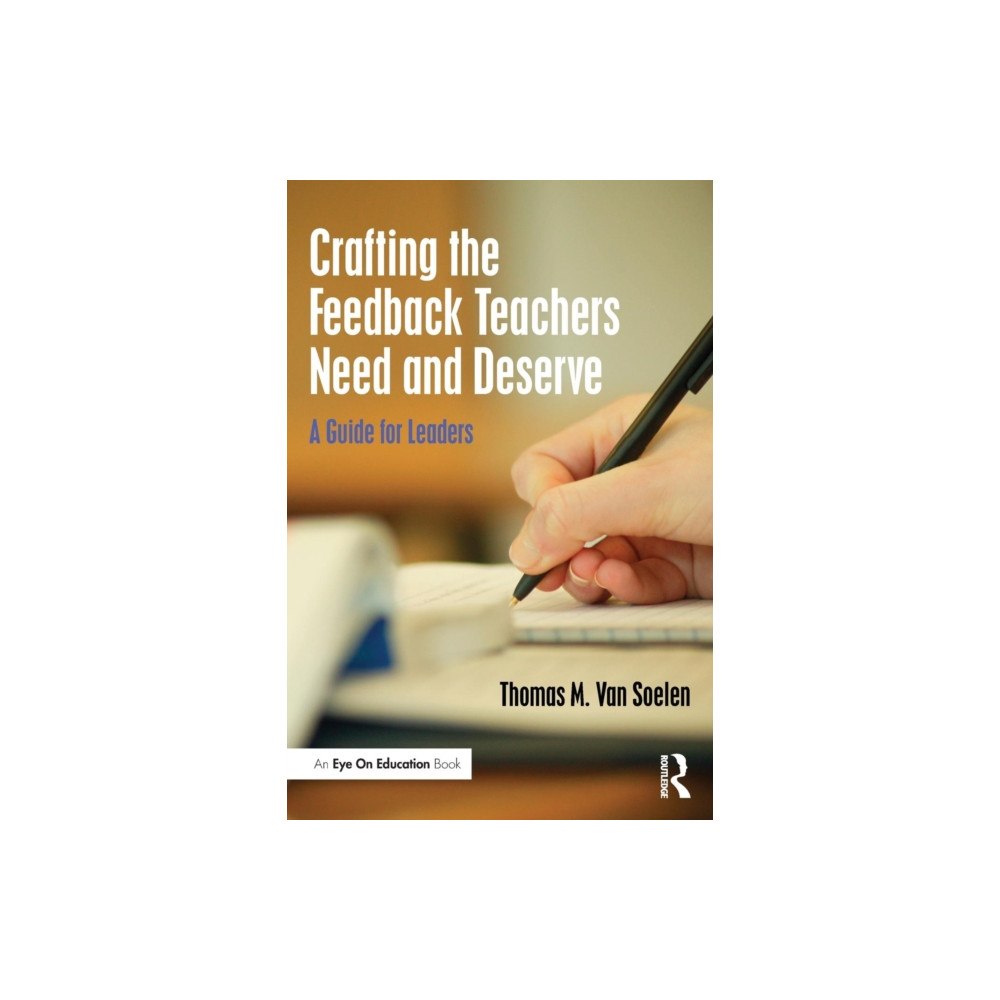 Taylor & francis ltd Crafting the Feedback Teachers Need and Deserve (häftad, eng)